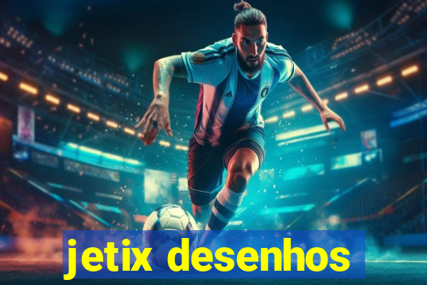 jetix desenhos